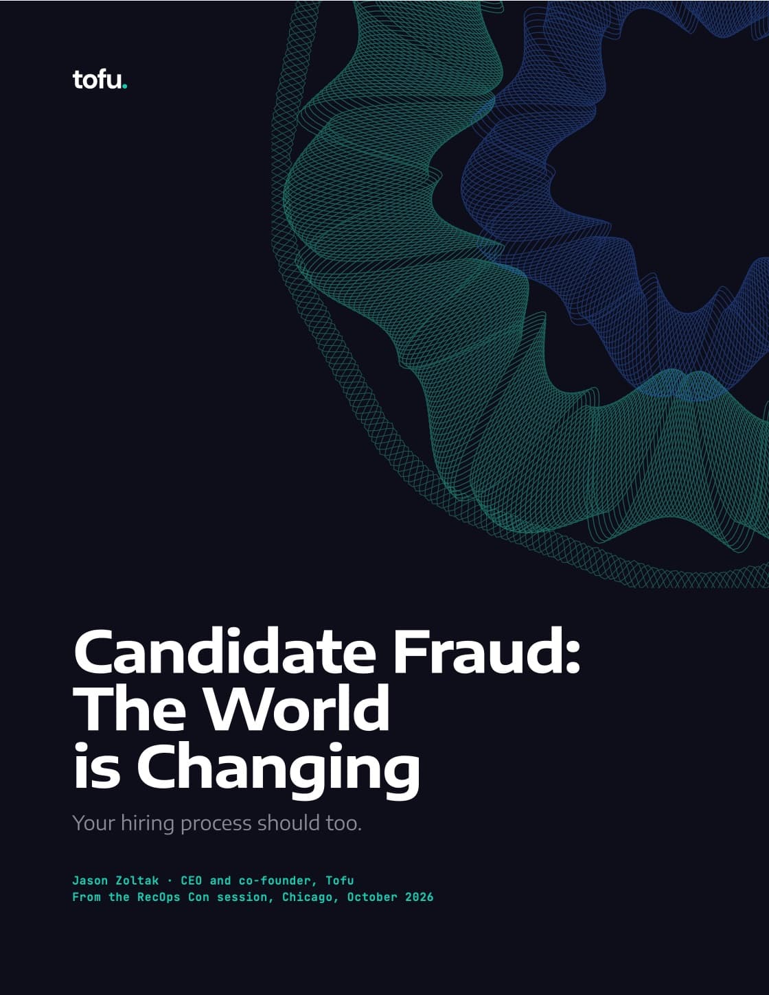 Cover of the guide Candidate Fraud: The World Is Changing, by Jason Zoltak, CEO and co-founder of Tofu, from the RecOps Con session in Chicago, October 2026.